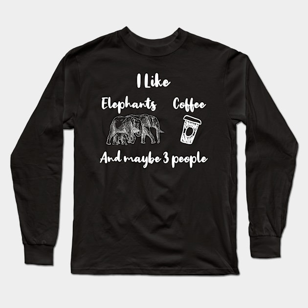 i like elephants and coffee and maybe 3 people Long Sleeve T-Shirt by RetroRevive